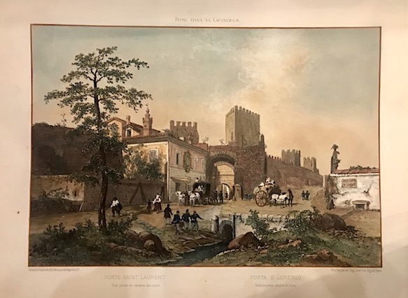 Benoist Felix (1818-1896)  Porte Saint-Laurent. Vue prise en dedans des murs - Porta S. Lorenzo. Veduta presa dentro le mura 1870 Parigi 